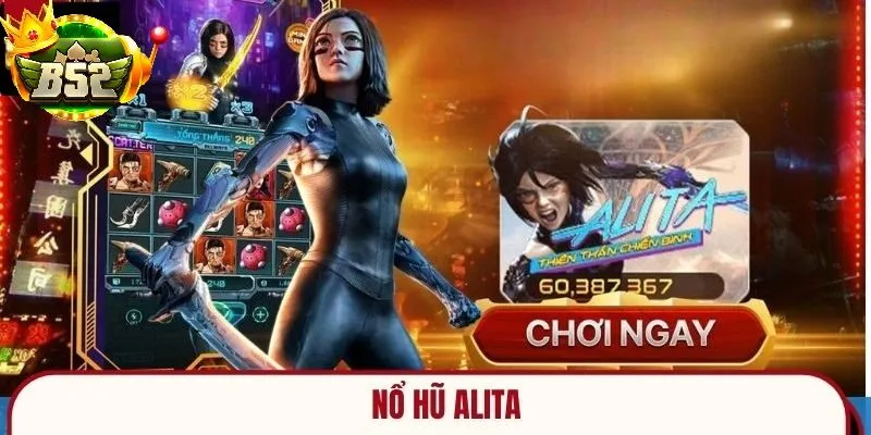 Alita Slot tại B52 club – Game Quay Hũ Đỉnh Cao Với Tỷ Lệ Nổ Hũ Ấn Tượng